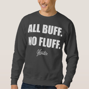 All Buff No Fluff Fat Hamster Commercial Sweatshirt