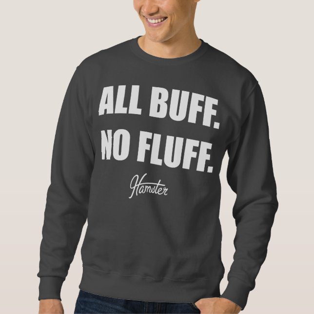 All Buff No Fluff Fat Hamster Commercial Sweatshirt (Front)