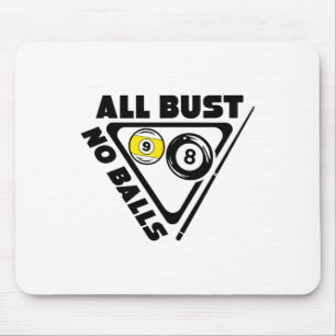 All Bust No Pool Billiards Player Funny Mouse Pad