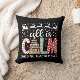 All Calm Said No Teacher Christmas Pencil Tree  Cushion