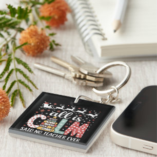 All Calm Said No Teacher Christmas Pencil Tree Key Ring