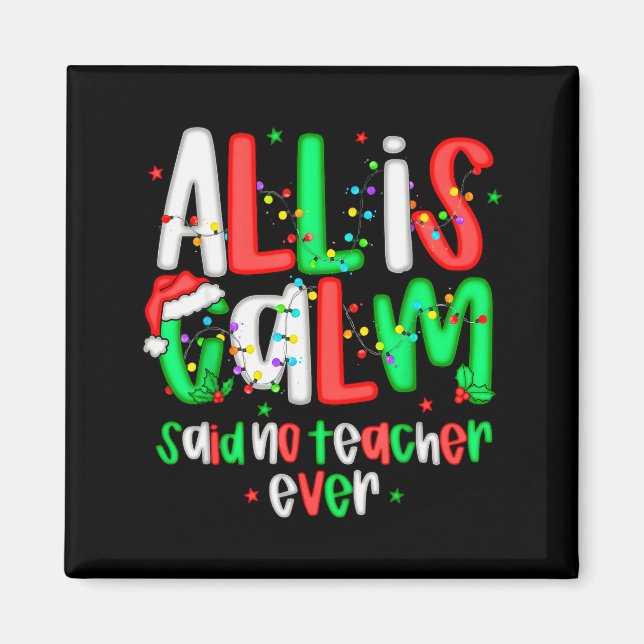 All Calm Said No Teacher Funny Teacher Christmas L Magnet (Front)