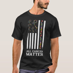 All Cancer Matters Awareness Saying World Cancer D T-Shirt