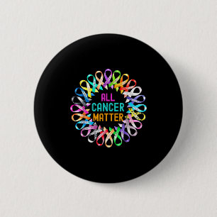 All Cancer S Outfit Honoring Every Warrior Men Wom 6 Cm Round Badge