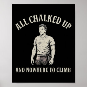 All Chalked Up And Nowhere To Climb Vintage Climbi Poster