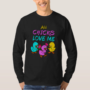 All Chicks Love Me Chick Magnet Baby Chickens Sand T-Shirt