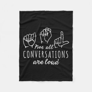 All Conversations Are Loud Asl American Sign Langu Fleece Blanket