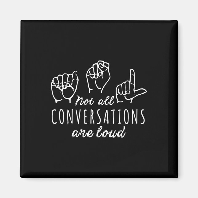 All Conversations Are Loud Asl American Sign Langu Magnet (Front)