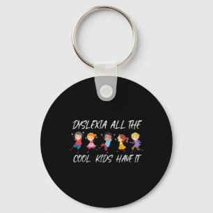 All Cool Kids Have It Dyslexia Awareness Key Ring