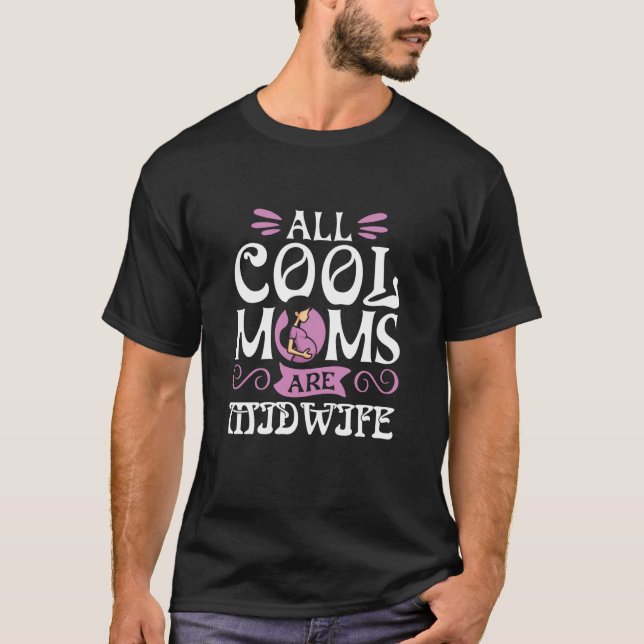 all cool moms are Midwife T-Shirt (Front)