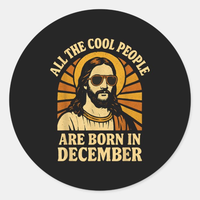 All Cool People Are Born In December Birthday  Classic Round Sticker (Front)