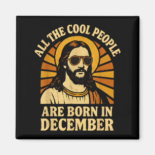 All Cool People Are Born In December Birthday  Magnet