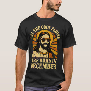 All Cool People Are Born In December Birthday  T-Shirt