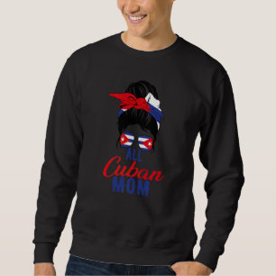 All Cuban Mum Cuba Flag For Mother Sweatshirt