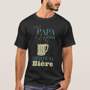 All Daddy Great Deserves His Beer T-Shirt