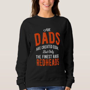 All Dads Are Created Equal But Only Finest Raise R Sweatshirt