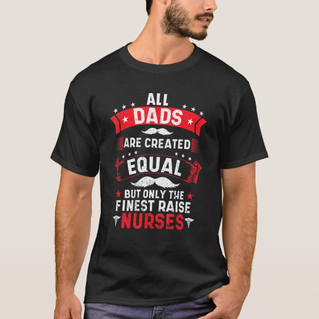 All Dads Are Created Equal But Only The Finest Rai T-Shirt (Front)