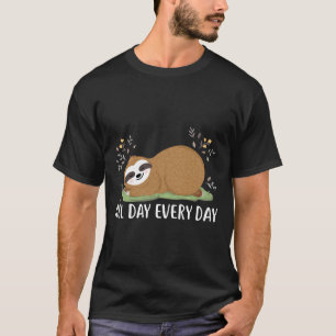 All Day Every Day Funny Sloth T-Shirt