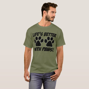 All Day Long: "Life's Better With Paws!" T-shirt