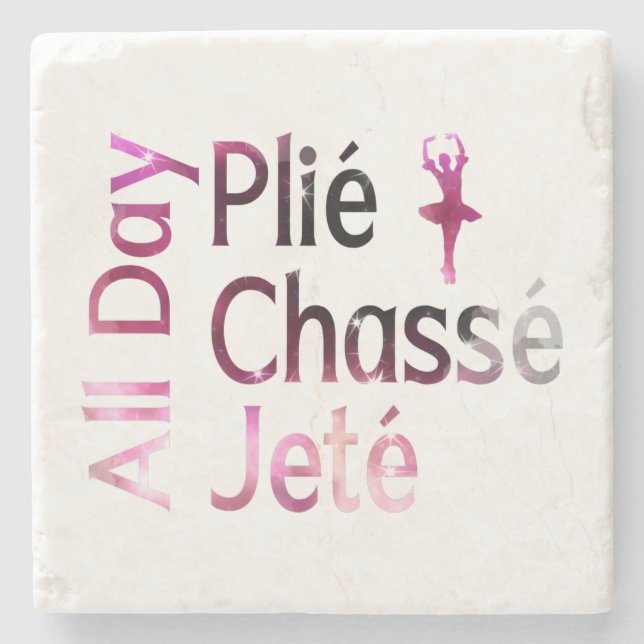 All Day Plie, Chasse, Jete ~ Ballet Design Stone Coaster (Front)