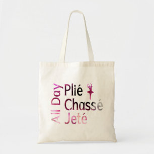 All Day Plie, Chasse, Jete ~ Ballet Design Tote Bag