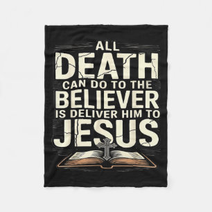 All Death Can Do To The Believers Is Deliver Him T Fleece Blanket