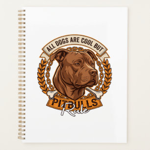 All Dogs Are Cool But Pitbulls Rule Dog Chain Bone Planner