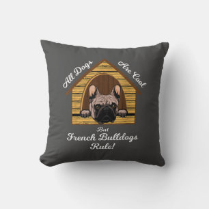 All dogs Art Cool But French Bulldogs Rule Cushion