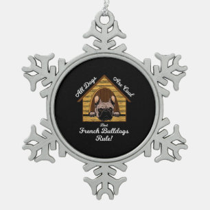 All dogs Art Cool But French Bulldogs Rule Snowflake Pewter Christmas Ornament
