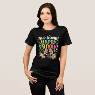 All Done Happy Friyay ASL Special Education Tri-Blend Shirt