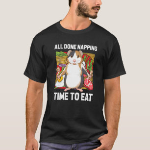 All Done Napping Time To Eat Guinea Pig Guinea   1 T-Shirt