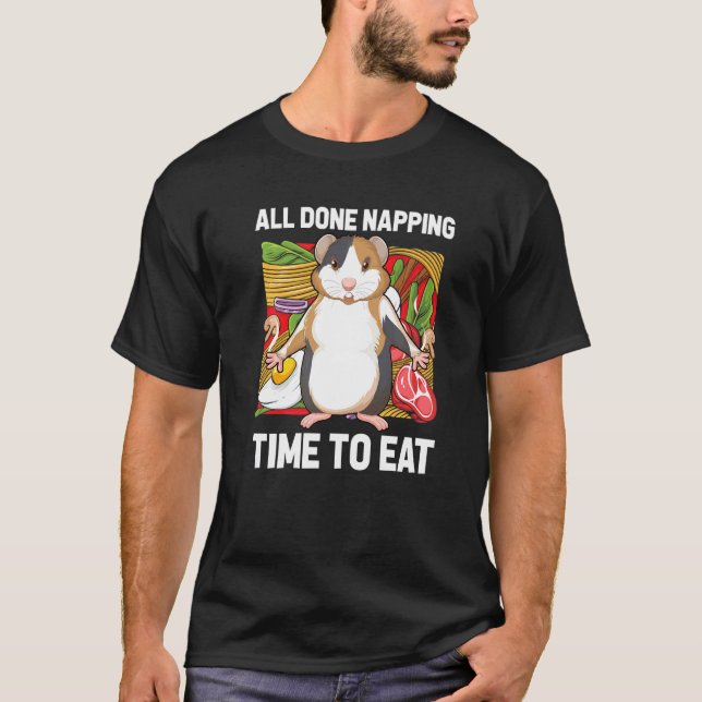 All Done Napping Time To Eat Guinea Pig Guinea   1 T-Shirt (Front)