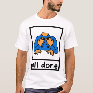All Done Sign Language Speech Pathology Aac Sped T T-Shirt