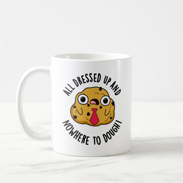 All Dressed Up And Nowhere To Dough Baking Pun Coffee Mug (Left)