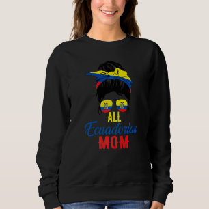 All Ecuadorian Mum Ecuador Flag For Mother Sweatshirt
