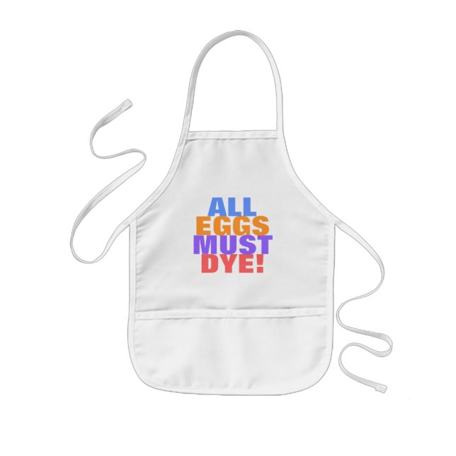 ALL EGGS MUST DYE! KIDS APRON (Front)