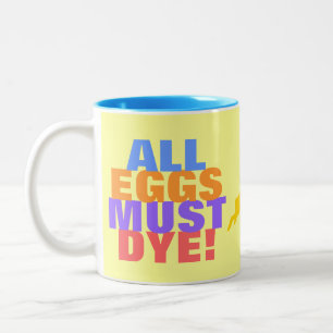 All Eggs Must Dye Two-Tone Coffee Mug
