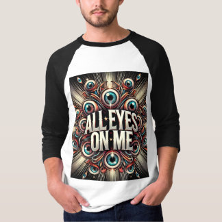 All Eyes On Me - Bold Design T-Shirt" T-Shirt