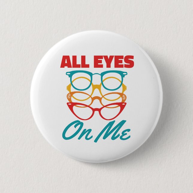 All Eyes on Me Funny Optometrist Optometry  6 Cm Round Badge (Front)