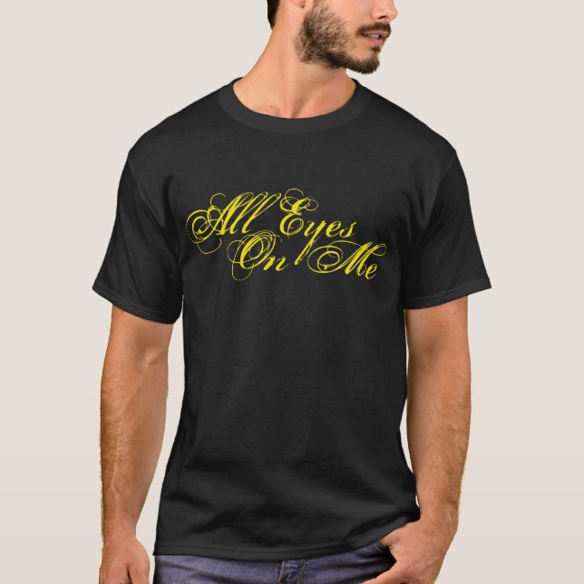 All Eyes on Me T-Shirt (Front)