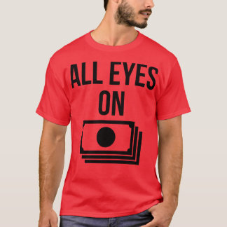 All eyes on money T-Shirt