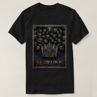 All Eyez On Me Crown Graphic | Urban Rap Streetwea T-Shirt