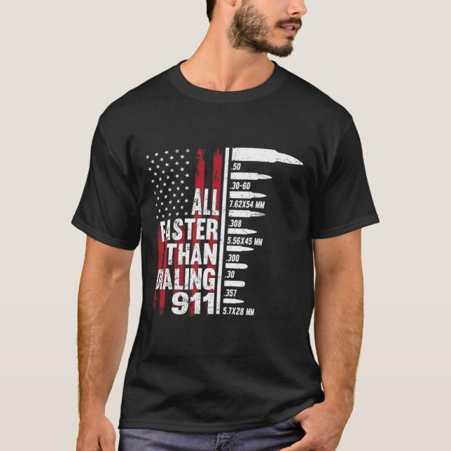 All Faster Than Dialling 911 American Flag Gun Lov T-Shirt (Front)