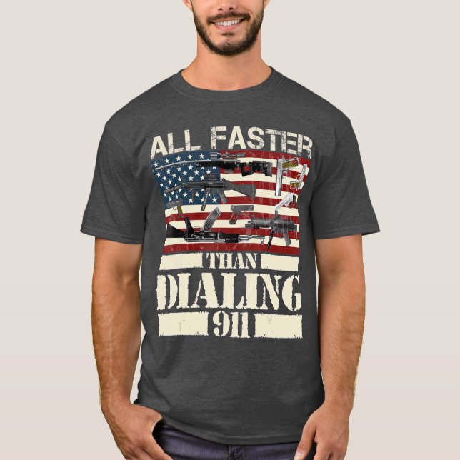 All Faster Than Dialling 911   Cute Gun Owners T-Shirt (Front)