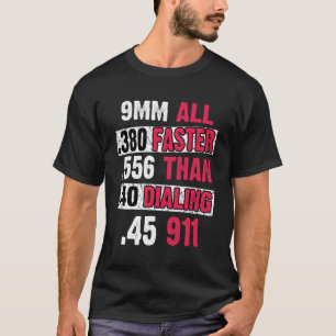 All Faster Than Dialling 911 Funny Gun Owner Right T-Shirt