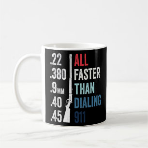 All Faster Than Dialling 911 Gun Ammo Bullet  Coffee Mug