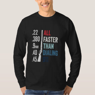All Faster Than Dialling 911 Gun Ammo Bullet T-Shirt