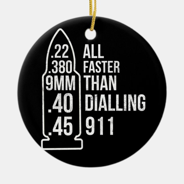 All Faster Than Dialling 911 Gun Ammo Lovers Ceramic Ornament (Front)