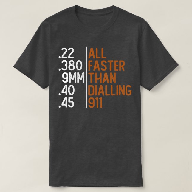 All Faster Than Dialling 911 Gun Ammo Lovers Gift  T-Shirt (Design Front)