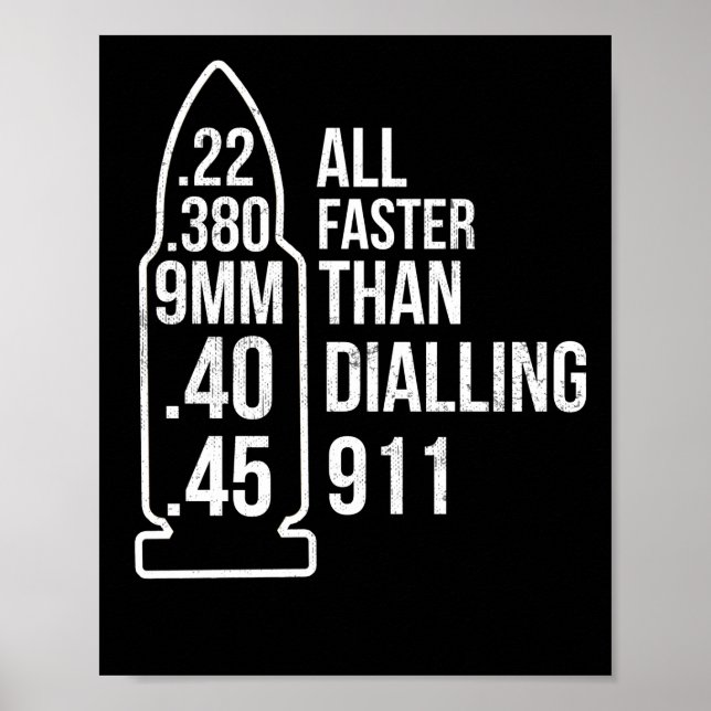 All Faster Than Dialling 911 Gun Ammo Lovers Poster (Front)